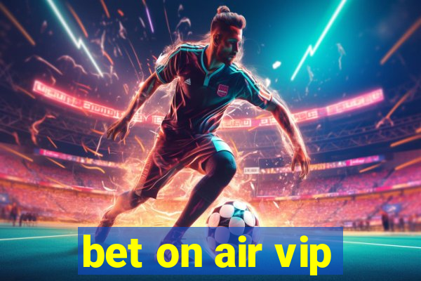 bet on air vip